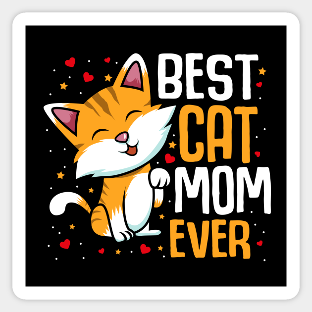 Best Cat Mom Ever - Cat Lover Gifts - Sticker | TeePublic